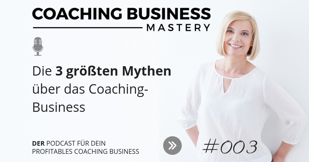 Die 3 größten Mythen über das Coaching Business