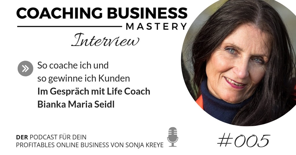 So coache ich und so gewinne ich Kunden – Interview mit Life Coach Bianka Maria Seidl