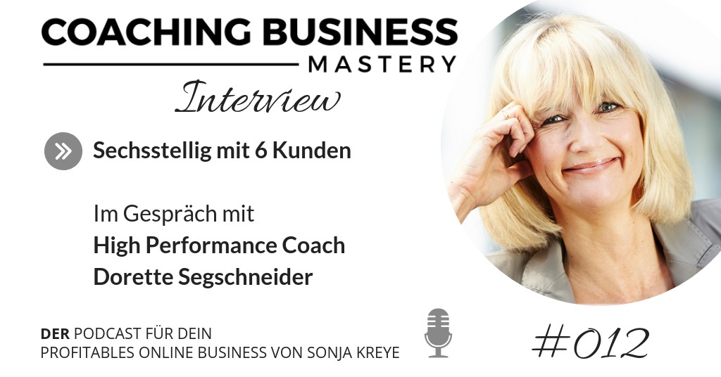 Sechsstellig mit 6 Kunden – Interview mit Dorette Segschneider