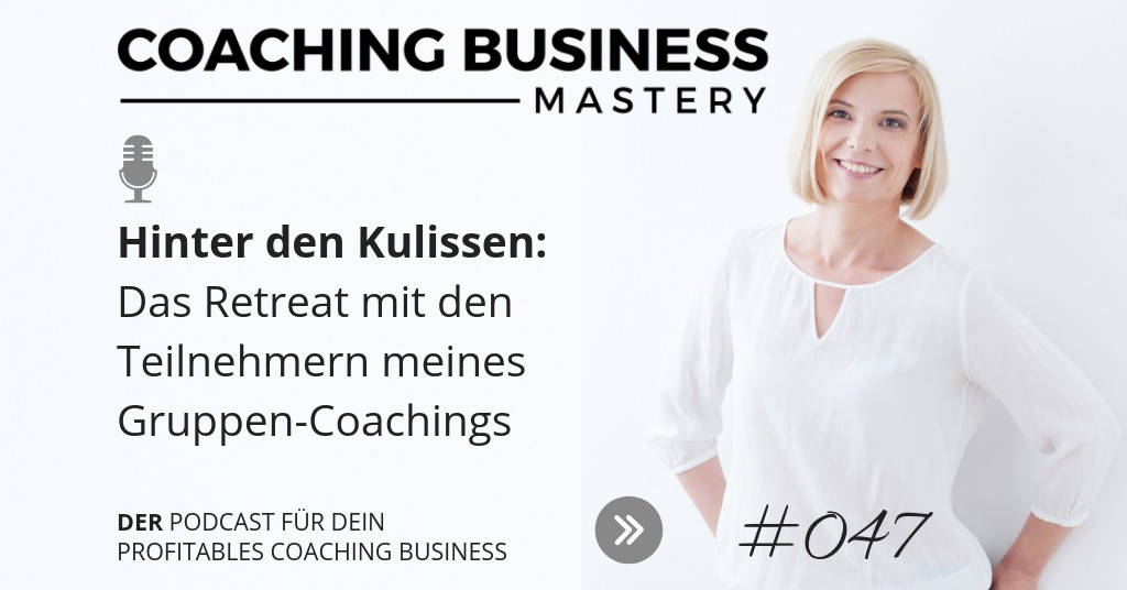 Hinter den Kulissen: Das Retreat mit den Teilnehmern meines Gruppen-Coachings