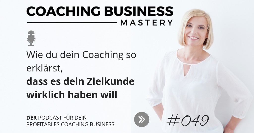 Wie du dein Coaching so erklärst, dass es dein Zielkunde wirklich haben will