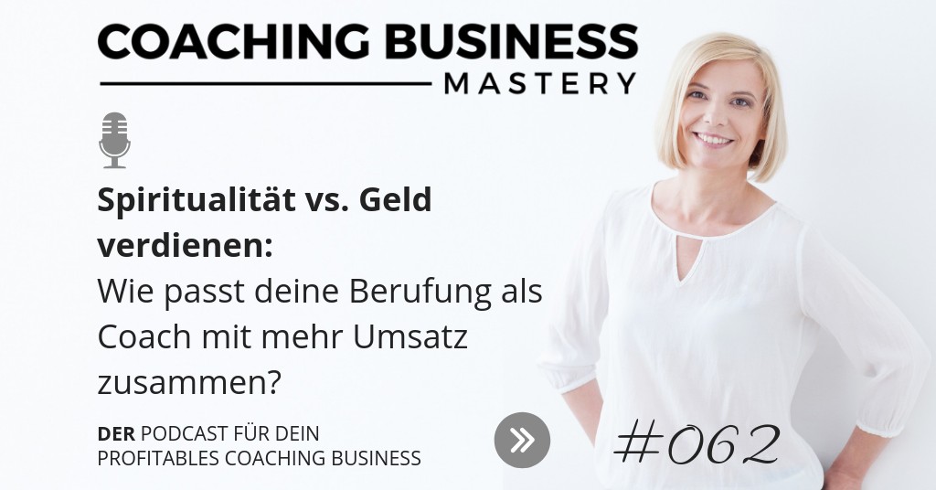 Spiritualität vs. Geld verdienen - mehr Umsatz als Coach
