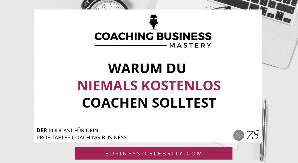 Warum du niemals kostenlos coachen solltest