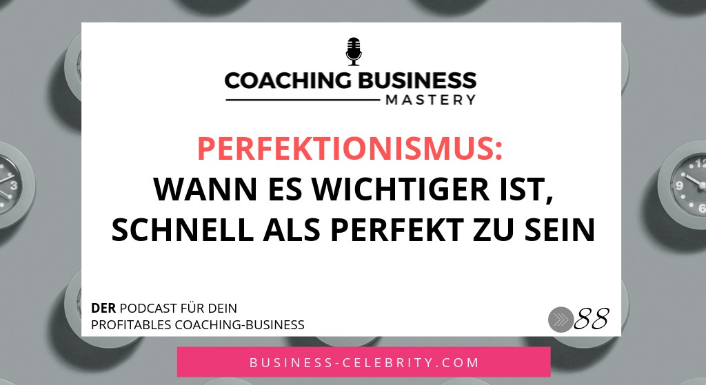 Perfektionismus: Wann es wichtiger ist, schnell zu sein, statt perfekt
