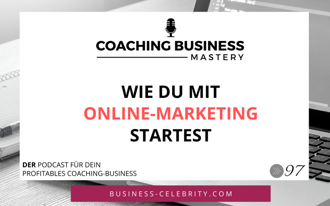 Wie du mit Online-Marketing im Coaching Business startest