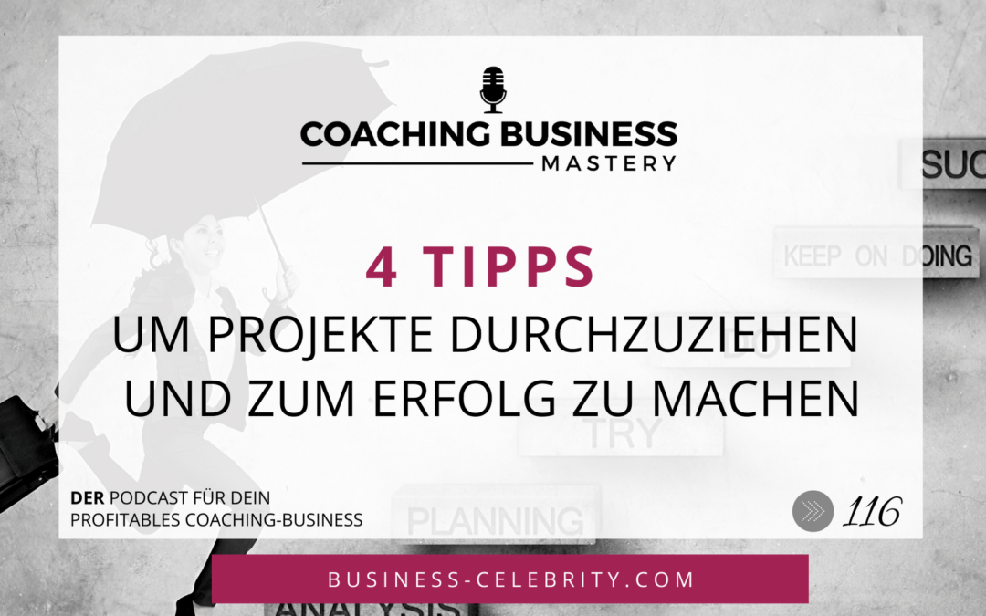 4 Tipps, um Projekte durchzuziehen und zum Erfolg zu machen