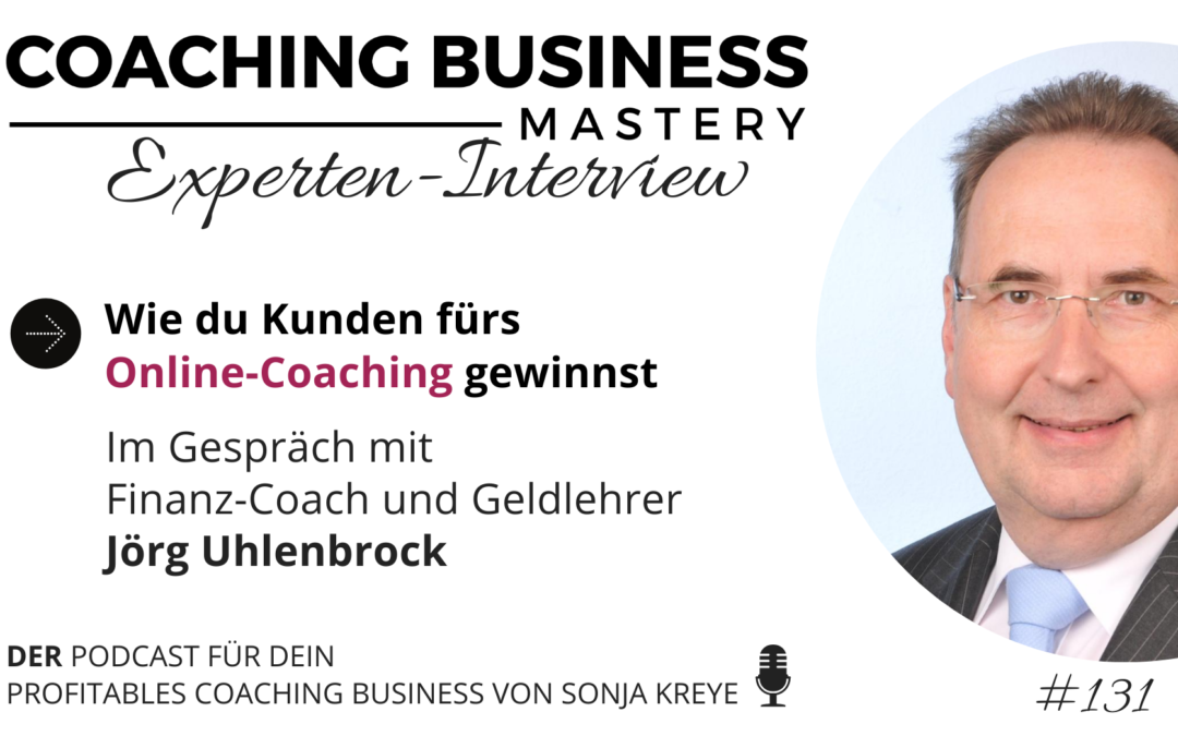 Wie Finanz-Coach und Geldlehrer Jörg Uhlenbrock Kunden für seine Online-Coachings gewinnt