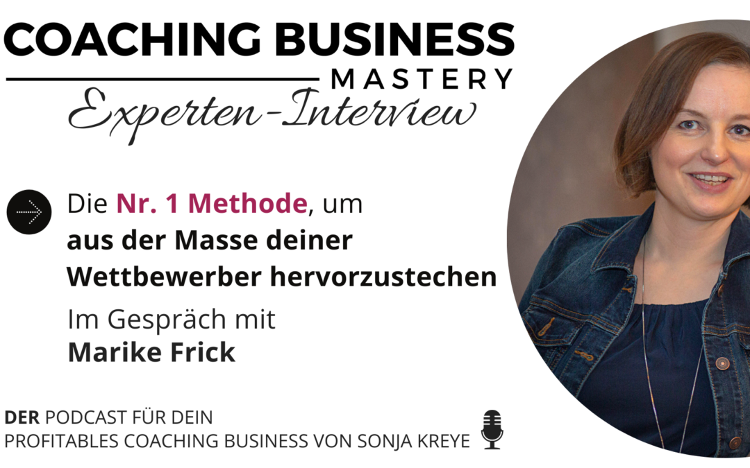 Die Nr. 1 Methode, um aus der Masse deiner Wettbewerber hervorzustechen – Interview mit Marike Frick